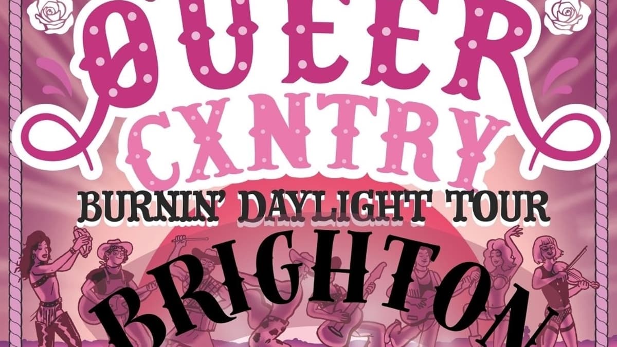 Queer Cxntry Burnin' Daylight in BRIGHTON!