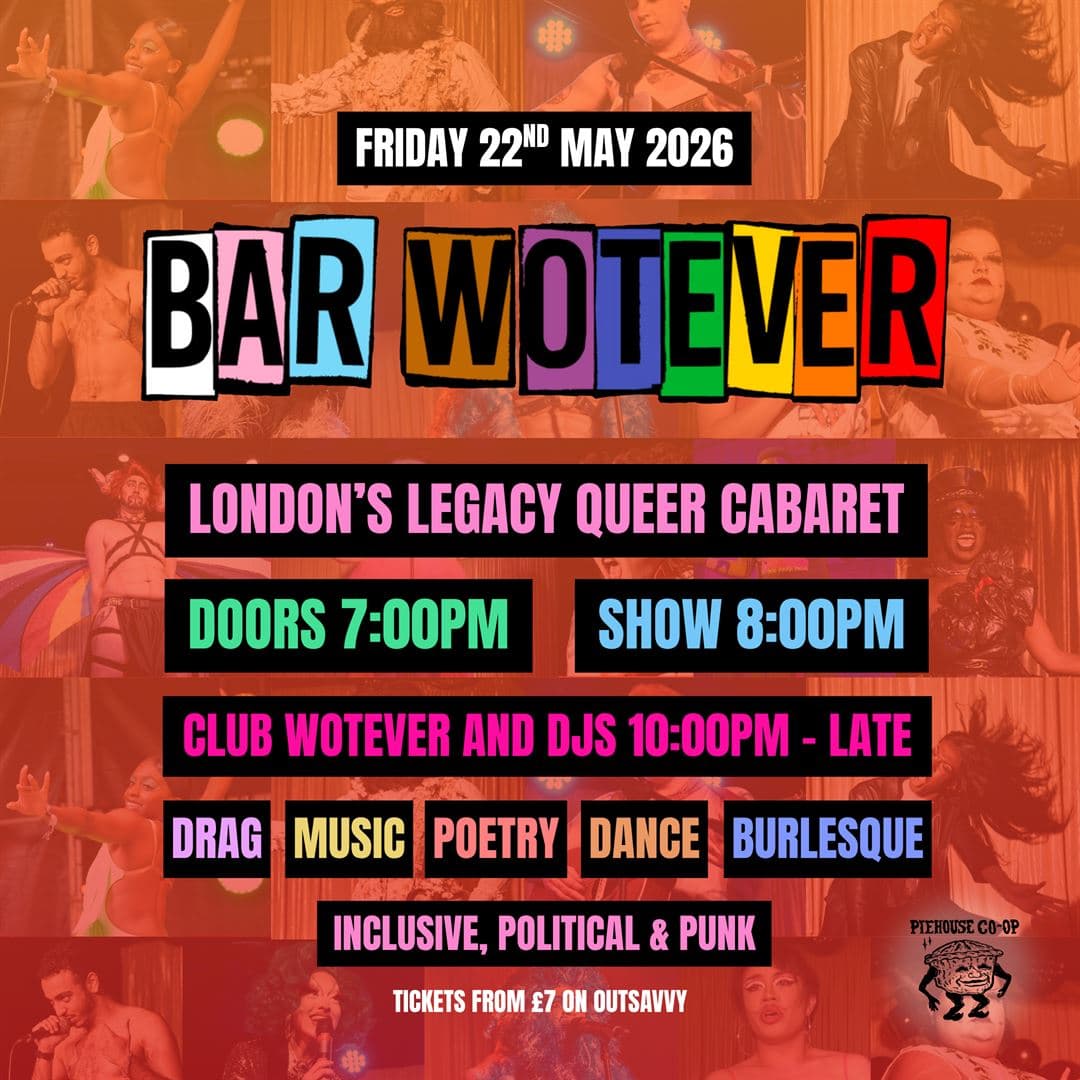 BAR WOTEVER - LONDON'S LEGACY QUEER CABARET