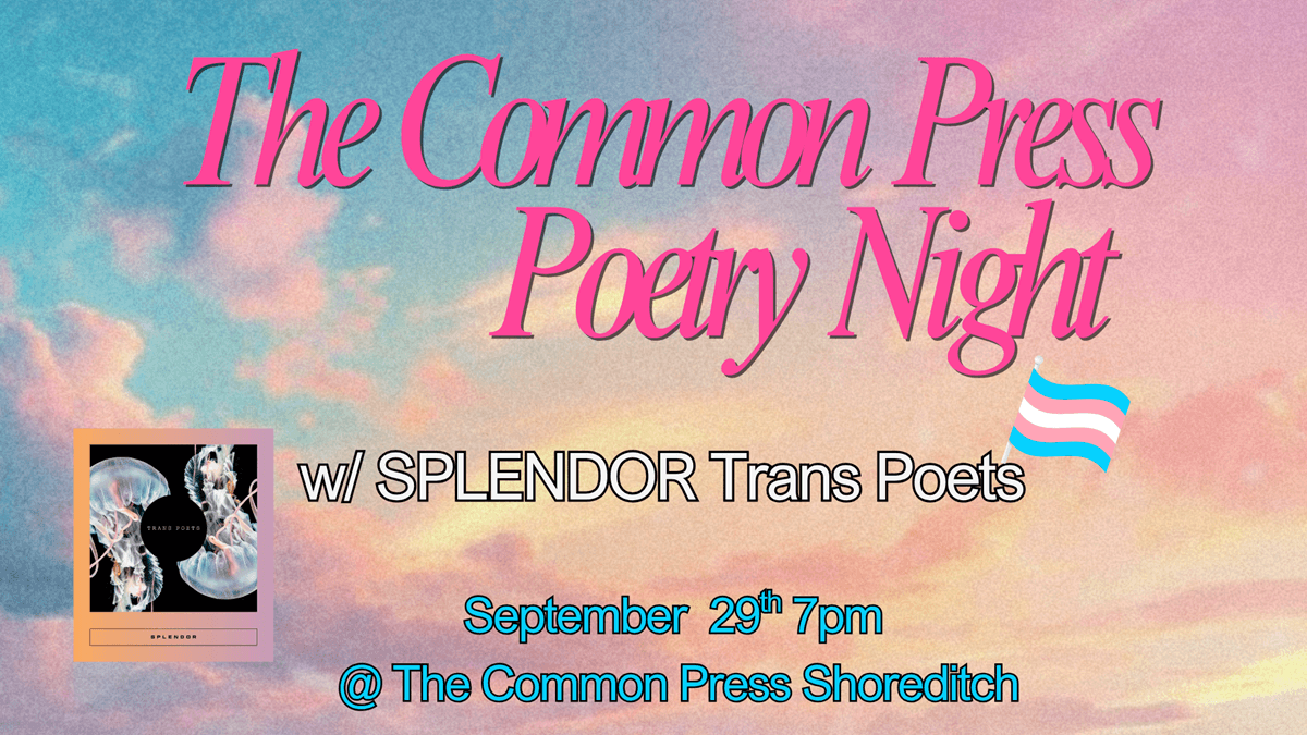 The Common Press x SPLENDOR: Trans Poetry Night