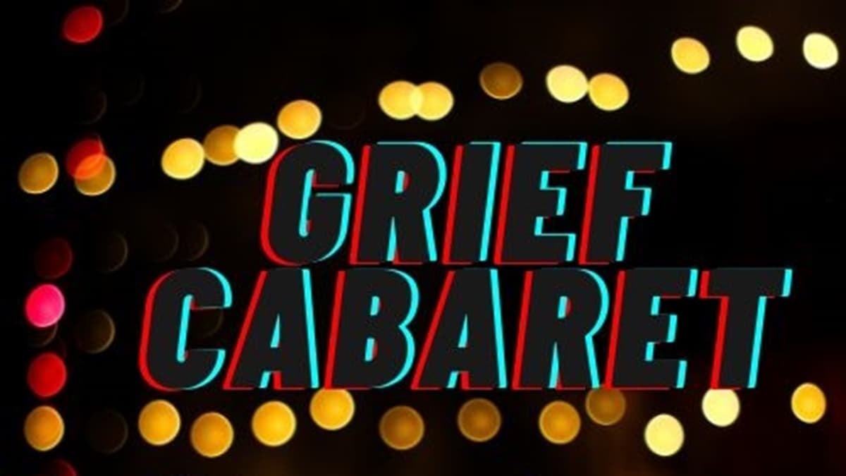 Grief Cabaret