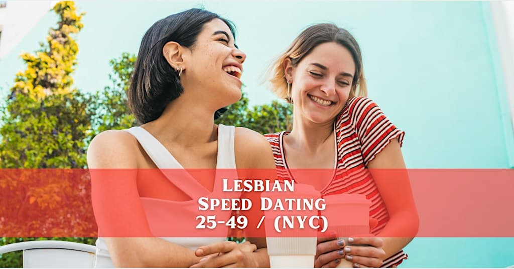 Lesbian Speed Dating for Women 25-49 I NYC