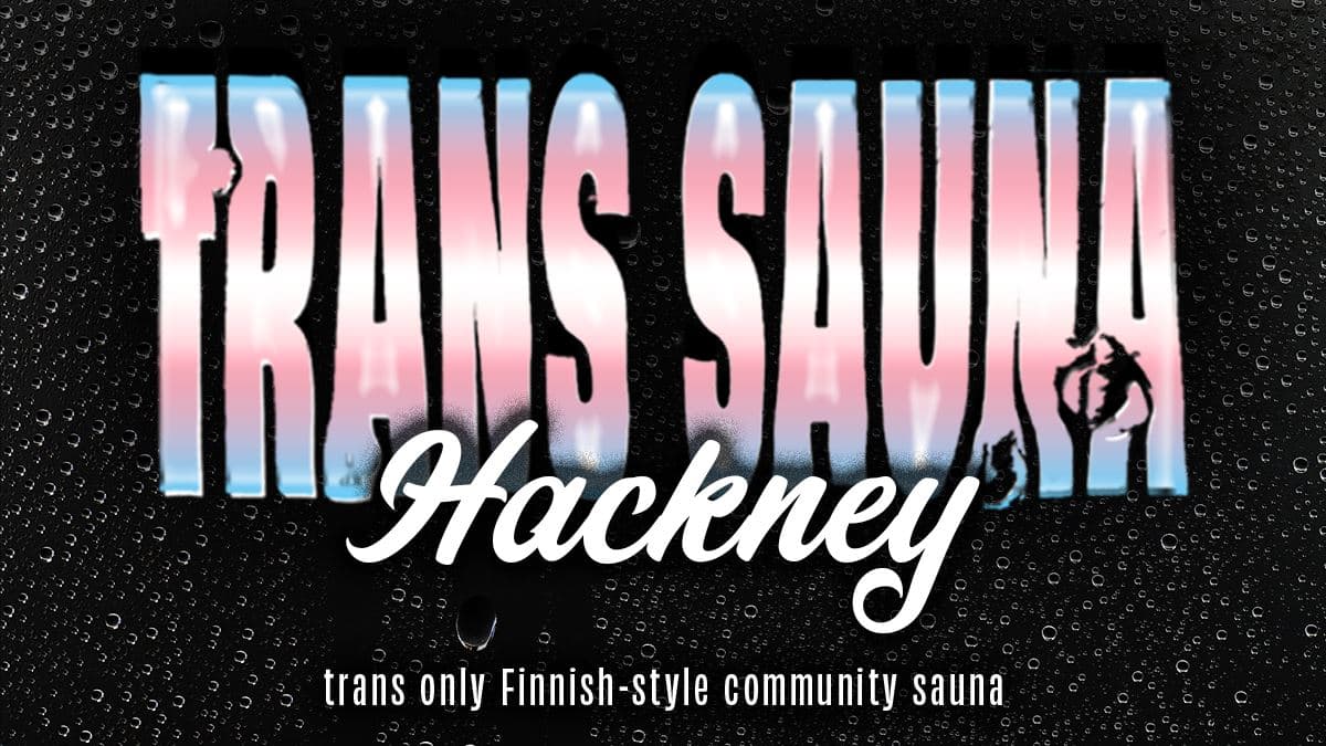 TRANS SAUNA HACKNEY MAY 2026