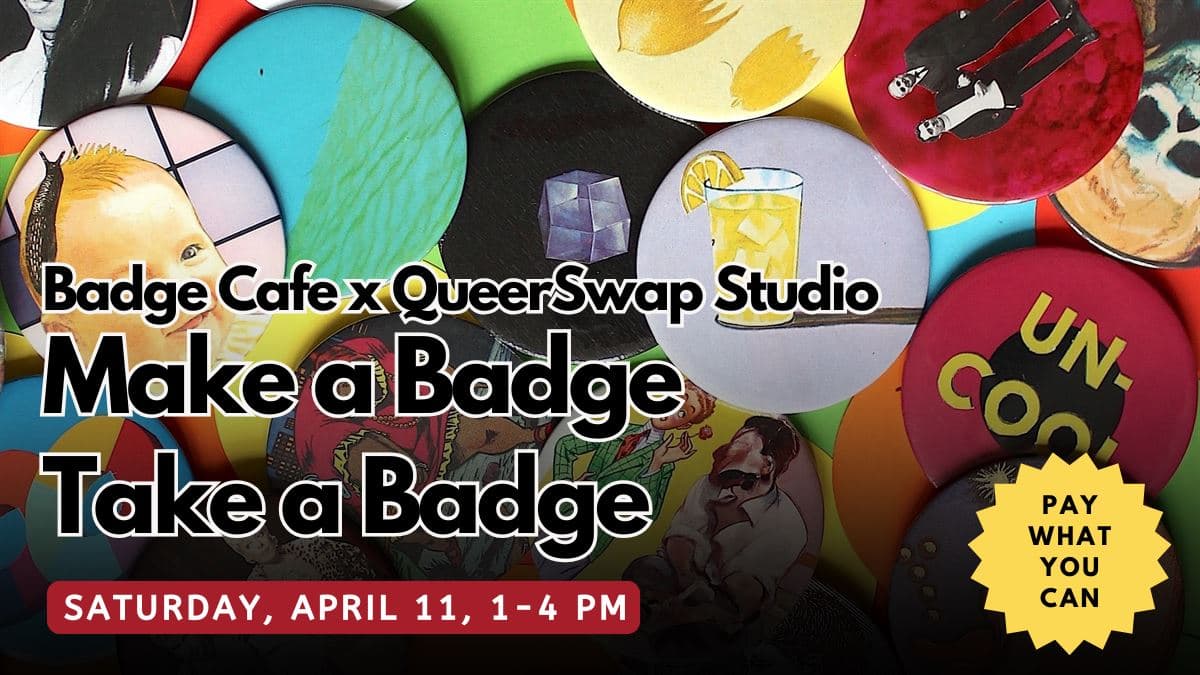 BADGE CAFE AT QUEERSWAP STUDIO!