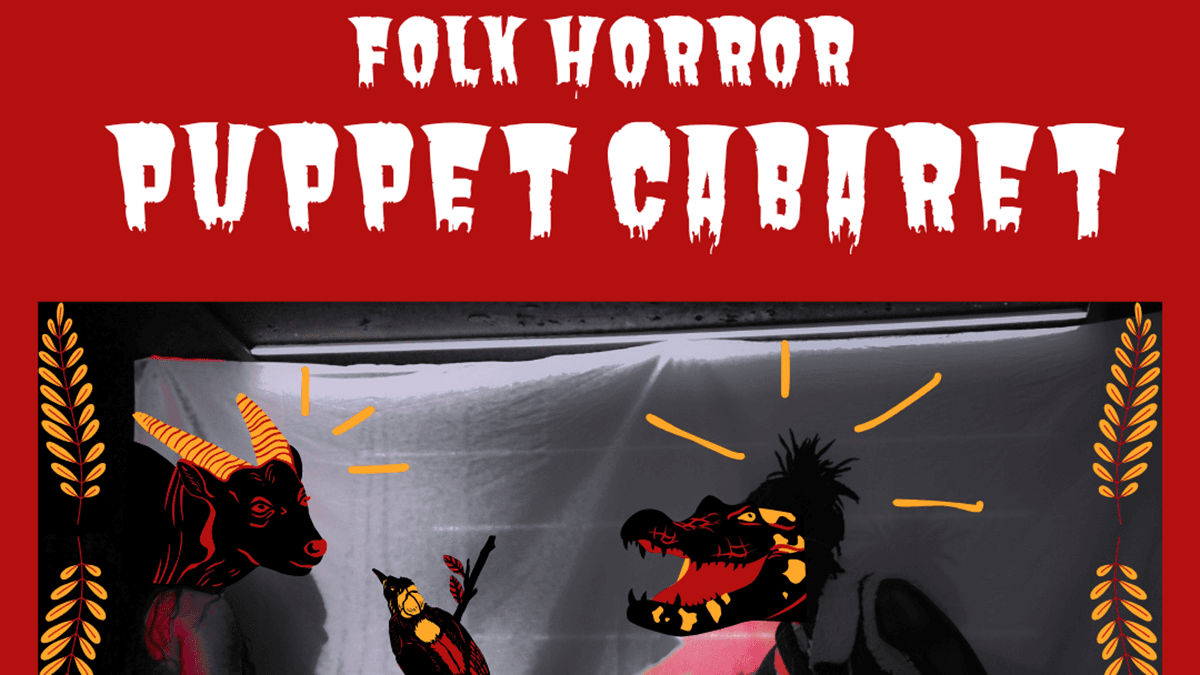 Folk Horror Puppet Cabaret Fundraiser
