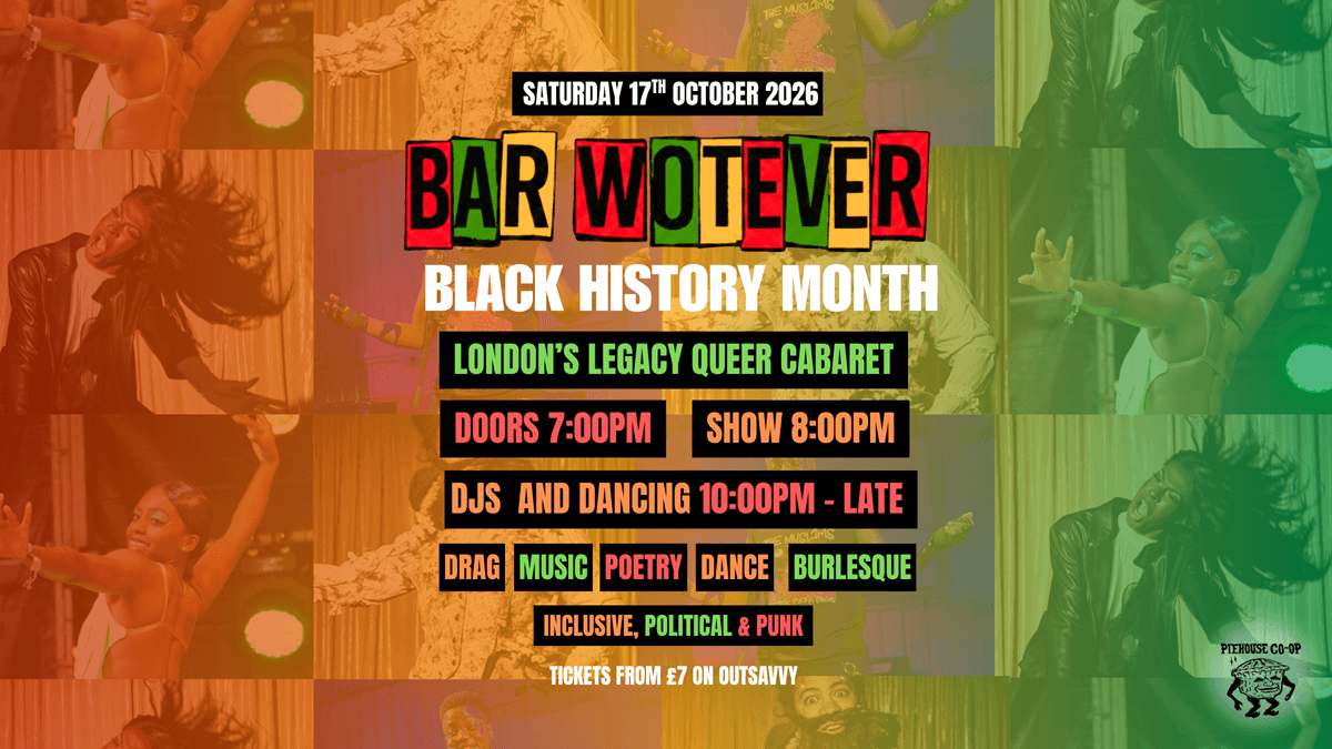 Bar Wotever - London's Legacy Queer Cabaret: Black History Month